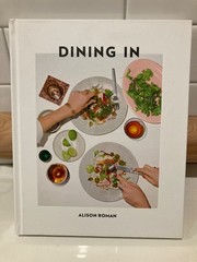 Dining In: highly cookable recipes,Alison Roman