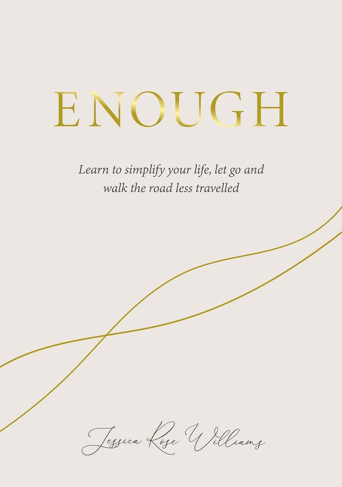 Enough: Learning to simplify life, let go and walk the path that’s truly our…