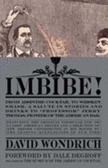 Imbibe!: From Absinthe Cocktail to Whiskey Smash, a Salute in Stories and Drinks