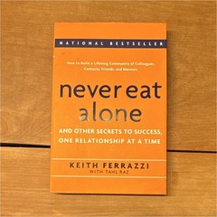 Keith Ferrazzi, Tahl Raz Never Eat Alone: Secrets to Success 2005 Paperback