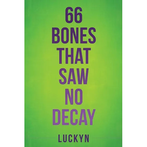 66 Bones That Saw No Decay – Paperback