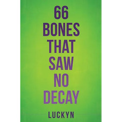 66 Bones That Saw No Decay – Paperback
