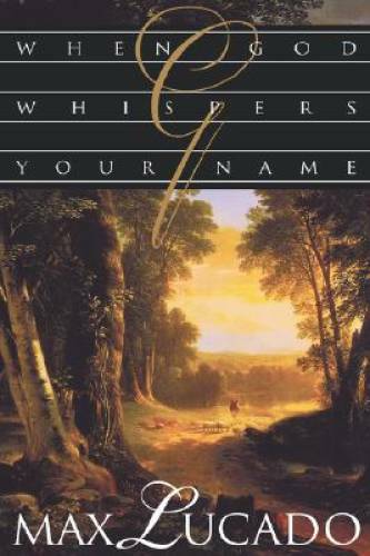 When God Whispers Your Name – Paperback By Lucado, Max – VERY GOOD