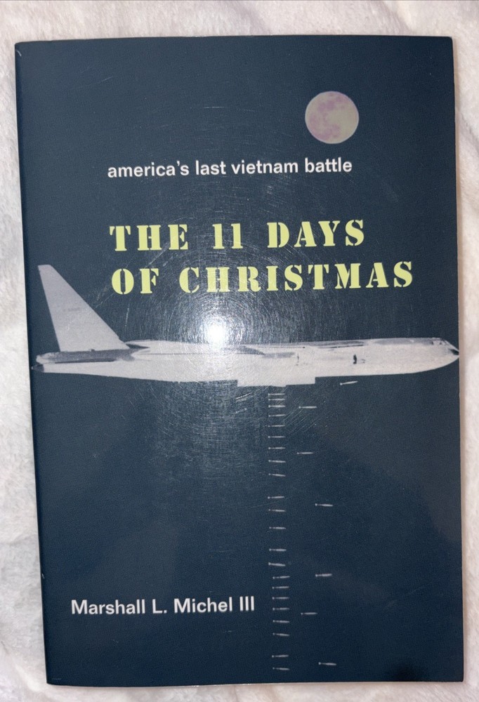 11 Days of Christmas : America’s Last Vietnam Battle by Marshall Michel III New