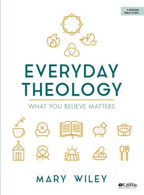 Everyday Theology – Bible Study Book : What You Believe Matters M