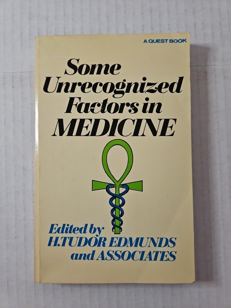 SOME UNRECOGNIZED FACTORS IN MEDICINE By H. Tudor Edmunds 1976