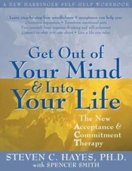 Get Out of Your Mind and Into Your Life: The New Acceptance and Commitmen – GOOD