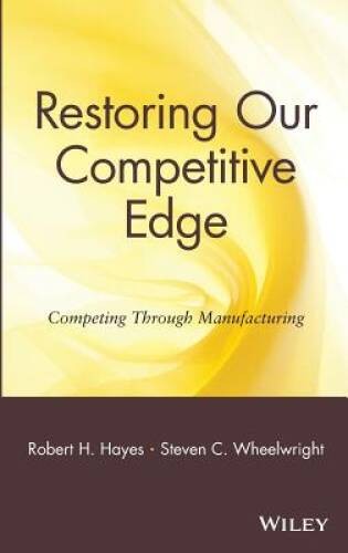 Restoring Our Competitive Edge: Competing Through Manufacturing – GOOD
