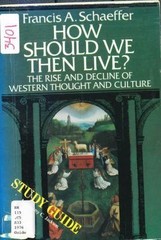 How Should We Then Live?: The Rise and Decline of Western Thought and – GOOD