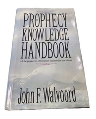The Prophecy Knowledge Handbook: All the Prophecies of Scripture Explained