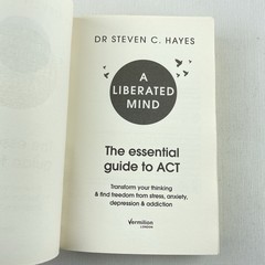 A Liberated Mind: The Essential Guide to Act by Dr Steven C Hayes Paperback Book