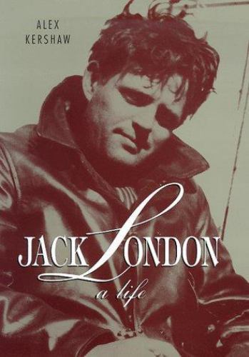 Jack London: A Life by Alex Kershaw