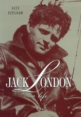 Jack London: A Life by Alex Kershaw