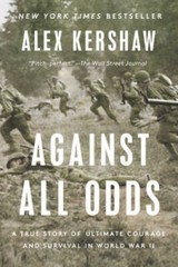 Against All Odds: A True Story of Ultimate Courage and Survival in World – GOOD
