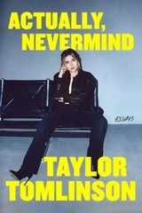 Taylor Tomlinson Actually, Nevermind (Hardback) (UK IMPORT) (PRESALE 09/22/2026)