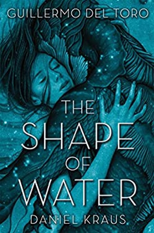 The Shape of Water Hardcover Guillermo, Kraus, Daniel del Toro