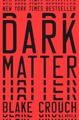 Dark Matter: A Novel, Crouch, Blake, Good Book
