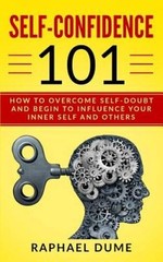 SELF-CONFIDENCE 101: HOW TO OVERCOME SELF-DOUBT AND BEGIN TO INFLUEN – VERY GOOD