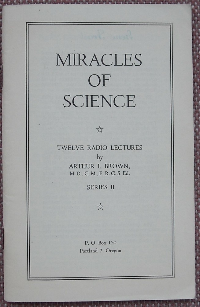 MIRACLES OF SCIENCE ~ 12 RADIO LECTURES BY ARTHUR I. BROWN ~ 56 PAGES ~ VG