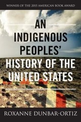An Indigenous Peoples‘ History of the United States by Roxanne Dunbar-Ortiz