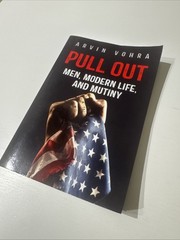 PULL OUT: MEN, MODERN LIFE, AND MUTINY By Arvin Vohra & Chelsey Snyder