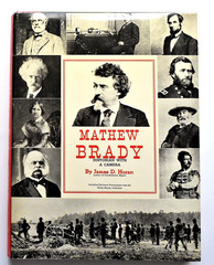 MATHEW BRADY ~ HISTORIAN WITH A CAMERA ~ HB & DJ ~ 244 PAGES, OVER 500 PHOTOS