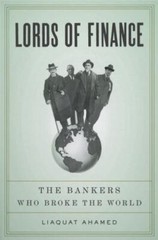 Lords of Finance: The Bankers Who Broke the World, Ahamed, Liaquat, 978159420182