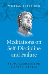 Meditations on Self-Discipline and Failure: Stoic Exercise for Me – VERY GOOD