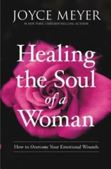 Healing the Soul of a Woman: How to Overcome Your Emotional Wounds – VERY GOOD