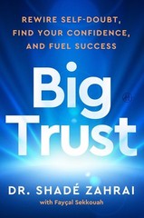 Big Trust: The 4 Habits To Rewire Self-Doubt, Find Your Conf…