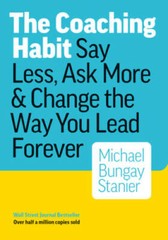 The Coaching Habit: Say Less, Ask More & Change the Way You – VERY GOOD