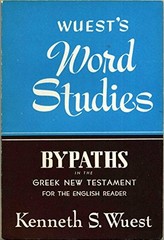 WUEST’S WORD STUDIES: BYPATHS IN THE GREEK NEW TESTAMENT By Kenneth S. Wuest VG+