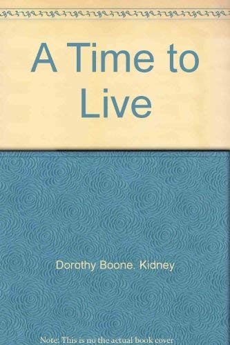 A time to live – Kidney, Dorothy Boone – Acceptable – See condition notes