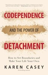 Codependence and the Power of Detachment: How to Set Boundaries and Make Your…