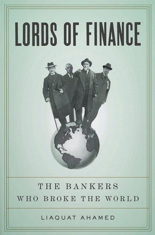 Lords of Finance: The Bankers Who Broke the World by Ahamed, Liaquat (hardcover)