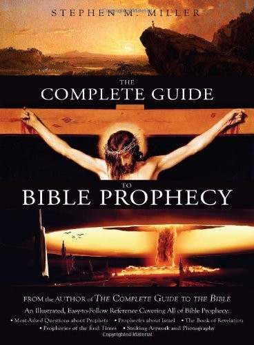 THE COMPLETE GUIDE TO BIBLE PROPHECY By Stephen M. Miller **Mint Condition**
