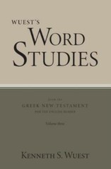 Wuest’s Word Studies from the Greek New Testament for the English Reader, v…