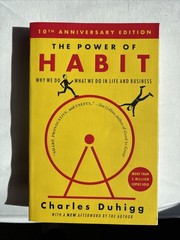 The Power of Habit : Why We Do What We Do in Life and Business by Charles Duhigg