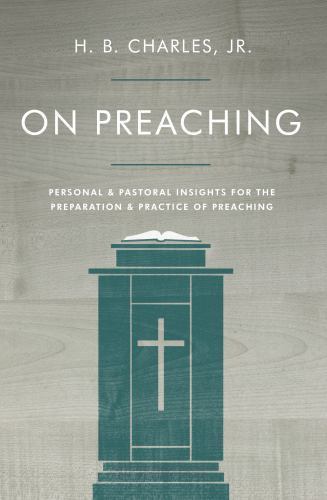On Preaching: Personal & Pastoral Insights for the Preparation & Practice of P..