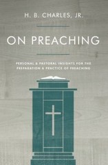 On Preaching: Personal & Pastoral Insights for the Preparation & Practice of P..