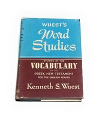 Wuest’s Word Studies in the Vocabulary of the Greek New Testament