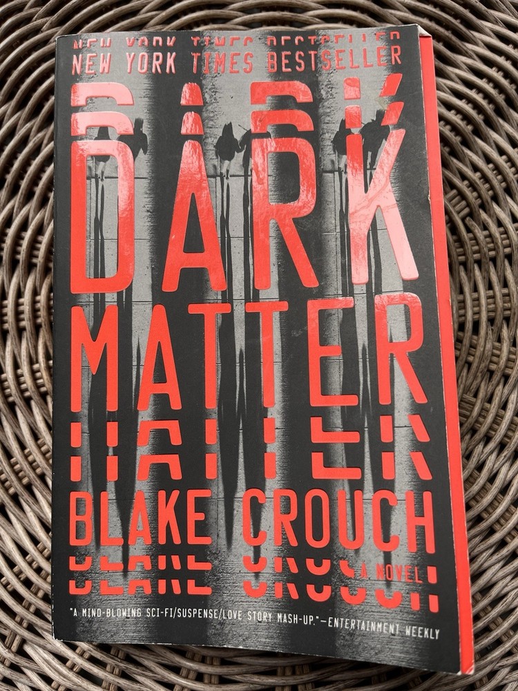 Dark Matter : A Novel by Blake Crouch (2017, Trade Paperback)