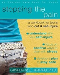 Stopping the Pain: A Workbook for Teens Who Cut and Self Injure – GOOD