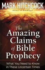 The Amazing Claims of Bible Prophecy: – 9780736926454, paperback, Mark Hitchcock