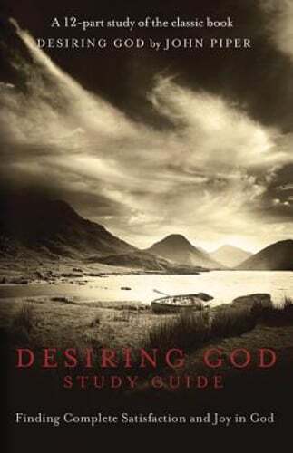 Desiring God Study Guide: Finding Complete Satisfaction and Joy in God: Used