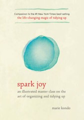 Spark Joy: An Illustrated Master Class on the Art of Organizing and Tid – GOOD