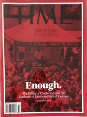 TIME weekly- Sept. 29, 2025 „ENOUGH.“ The Killing of Charlie Kirk