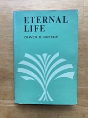 ETERNAL LIFE – FIRST EDITION 1967 – OLIVER B. GREENE