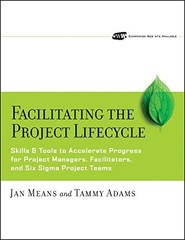 FACILITATING THE PROJECT LIFECYCLE: THE SKILLS & TOOLS TO By Janet A. NEW