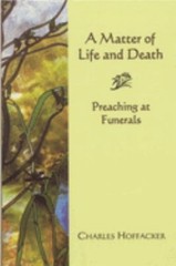 Matter of Life and Death : Preaching at Funerals Paperback Charle